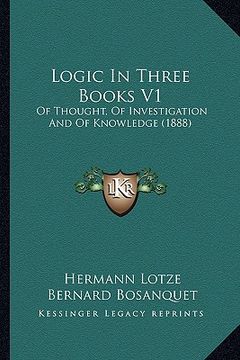 portada logic in three books v1: of thought, of investigation and of knowledge (1888) (en Inglés)