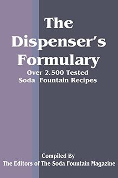portada The Dispenser'S Formulary: A Handbook of Over 2,500 Tested Recipes With a Catalog of Apparatus, Sundries and Supplies (in English)