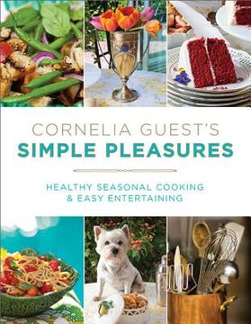 portada Cornelia Guest's Simple Pleasures: Healthy Seasonal Cooking and Easy Entertaining (in English)