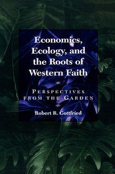 portada economics, ecology, and the roots of western faith: perspectives from the garden (en Inglés)
