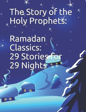 portada The Story of the Holy Prophets: Ramadan Classics: 29 Stories for 29 Nights (in English)