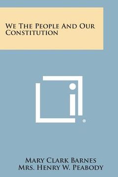 portada We the People and Our Constitution (en Inglés)