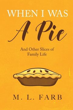 portada When I Was a Pie: And Other Slices of Family Life 