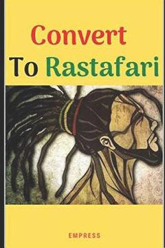 portada Convert to Rastafari: 85 Tips, Principles & Teachings to Convert to Rastafari (en Inglés)