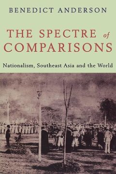 portada The Spectre of Comparisons: Nationalism, Southeast Asia, and the World 