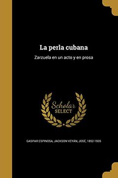portada La Perla Cubana: Zarzuela en un Acto y en Prosa