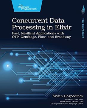 portada Concurrent Data Processing in Elixir: Fast, Resilient Applications With Otp, Genstage, Flow, and Broadway 