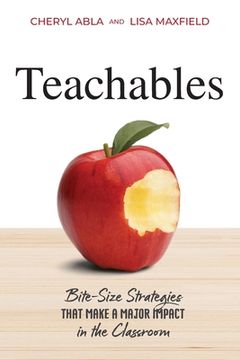 portada Teachables: Bite-Size Strategies That Make a Major Impact in the Classroom (en Inglés)