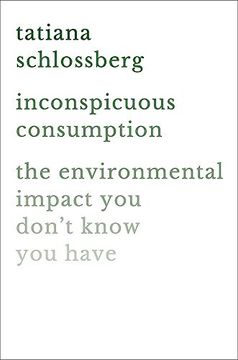 portada Inconspicuous Consumption: The Environmental Impact you Don't Know you Have (in English)