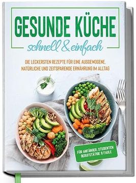 portada Gesunde Küche - Schnell & Einfach: Die Leckersten Rezepte für Eine Gesunde und Zeitsparende Ernährung im Alltag (in German)