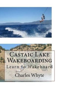 portada Castaic Lake Wakeboarding: Learn to Wakeboard (in English)
