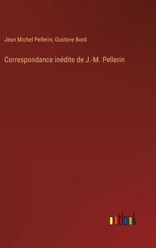 portada Correspondance inédite de J.-M. Pellerin (en Francés)