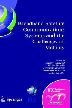 portada broadband satellite communication systems and the challenges of mobility: ifip tc6 workshops on broadband satellite communication systems and challeng