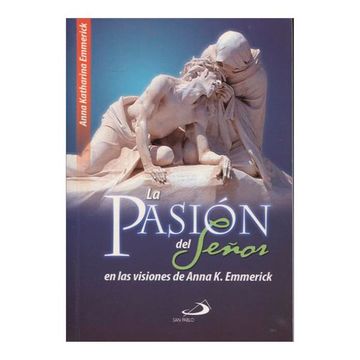 portada La Pasion del Señor . En Las Visiones De Anna K. Emmerick (in Spanish)