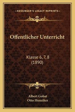 portada Offentlicher Unterricht: Klasse 6, 7, 8 (1890) (in French)