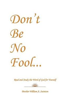 portada don't be no fool: read and study the word of god for yourself