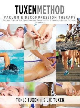 portada TuxenMethod Vacuum & Decompression Therapy: Easy and Effective Soft Tissue Treatment Techniques for Professional Massage Therapists
