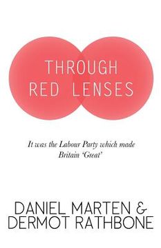 portada Through Red Lenses - It Was the Labour Party That Made Britain Great (en Inglés)