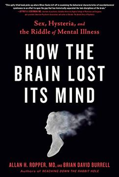 portada How the Brain Lost its Mind: Sex, Hysteria, and the Riddle of Mental Illness 