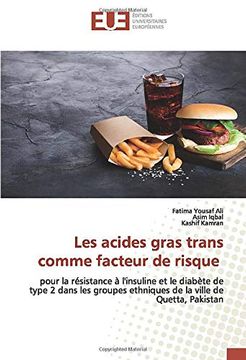 portada Les Acides Gras Trans Comme Facteur de Risque: Pour la Résistance à L'insuline et le Diabète de Type 2 Dans les Groupes Ethniques de la Ville de Quetta, Pakistan (in French)