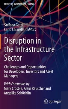 portada Disruption in the Infrastructure Sector: Challenges and Opportunities for Developers, Investors and Asset Managers (en Inglés)