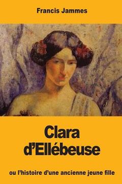 portada Clara d'Ellébeuse: ou l'histoire d'une ancienne jeune fille (en Francés)