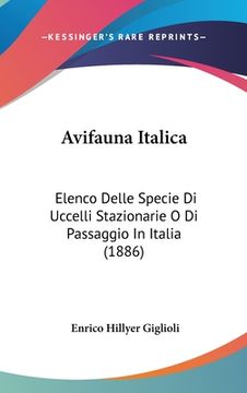portada Avifauna Italica: Elenco Delle Specie Di Uccelli Stazionarie O Di Passaggio In Italia (1886) (en Italiano)