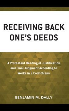 portada Receiving Back One's Deeds: A Protestant Reading of Justification and Final Judgment According to Works in 2 Corinthians (en Inglés)