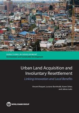 portada Urban Land Acquisition and Involuntary Resettlement: Linking Innovation and Local Benefits (en Inglés)