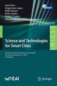 portada Science and Technologies for Smart Cities: 6th Eai International Conference, Smartcity360°, Virtual Event, December 2-4, 2020, Proceedings