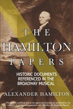 portada The Hamilton Papers: Historic Documents Referenced in the Broadway Musical: 1 (en Inglés)