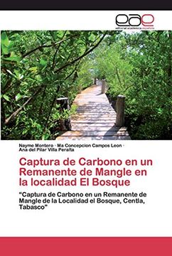 portada Captura de Carbono en un Remanente de Mangle en la Localidad el Bosque: “Captura de Carbono en un Remanente de Mangle de la Localidad el Bosque, Centla, Tabasco”