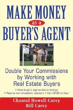 portada make money as a buyer ` s agent: double your commissions by working with real estate buyers