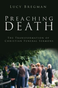 portada Preaching Death: The Transformation of Christian Funeral Sermons (en Inglés)