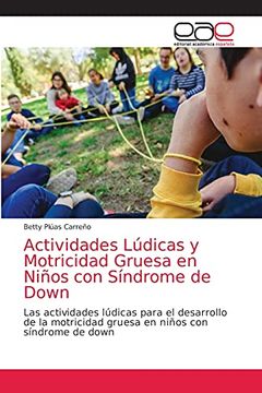 portada Actividades Lúdicas y Motricidad Gruesa en Niños con Síndrome de Down: Las Actividades Lúdicas Para el Desarrollo de la Motricidad Gruesa en Niños con Síndrome de Down