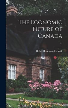portada The Economic Future of Canada; 32 (en Inglés)
