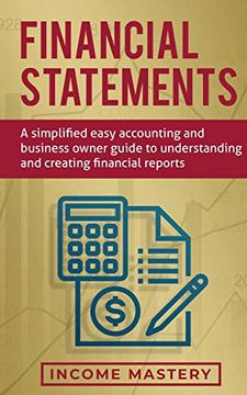 portada Financial Statements: A Simplified Easy Accounting and Business Owner Guide to Understanding and Creating Financial Reports 