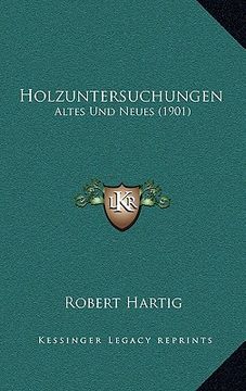 portada Holzuntersuchungen: Altes Und Neues (1901) (en Alemán)