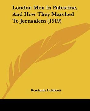 portada london men in palestine, and how they marched to jerusalem (1919) (en Inglés)