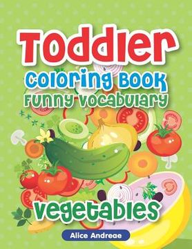 portada Toddler Coloring Book: Funny Vegetable, Activity Book for Kids Ages 2-4 (in English)