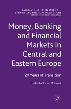 portada Money, Banking and Financial Markets in Central and Eastern Europe: 20 Years of Transition (in English)