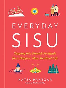 portada Everyday Sisu: Tapping Into Finnish Fortitude for a Happier, More Resilient Life 