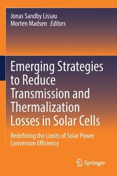 portada Emerging Strategies to Reduce Transmission and Thermalization Losses in Solar Cells: Redefining the Limits of Solar Power Conversion Efficiency (en Inglés)