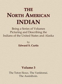 portada The North American Indian Volume 3 - The Teton Sioux, The Yanktonai, The Assiniboin