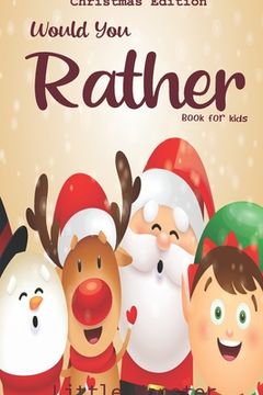 portada Would you rather book for kids: Christmas Edition: A Fun Family Activity Book for Boys and Girls Ages 6, 7, 8, 9, 10, 11, and 12 Years Old - Best Chri
