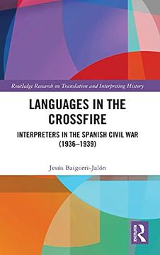 portada Languages in the Crossfire: Interpreters in the Spanish Civil war (1936-1939) (Routledge Research on Translation and Interpreting History) (en Inglés)