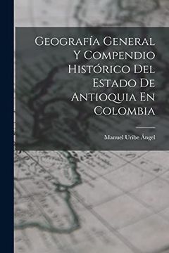 portada Geografía General y Compendio Histórico del Estado de Antioquia en Colombia