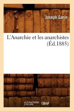 portada L'Anarchie Et Les Anarchistes (Éd.1885) (in French)