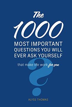 portada The 1,000 Most Important Questions you Will Ever ask Yourself: That Make Life Work for you (en Inglés)