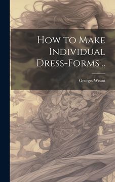 portada How to Make Individual Dress-forms .. (en Inglés)